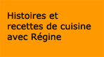 Histoire et recettes de cuisine avec Régine